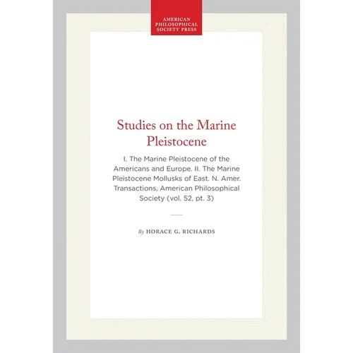 Studies on the Marine Pleistocene: I. the Marine Pleistocene of the Americans and Europe. II. the Marine Pleistocene Mollusks of East. N. Amer. Transa