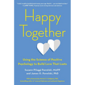 Happy Together: Using the Science of Positive Psychology to Build Love That Lasts