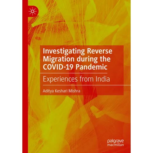 Investigating Reverse Migration During the Covid-19 Pandemic: Experiences from India