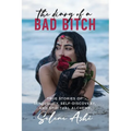 The Diary of a Bad Bitch: True Stories of Sensuality, Self-Discovery, and Spiritual Alchemy