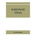The myth of the birth of the hero; a psychological interpretation of mythology
