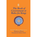 The Book of Government or Rules for Kings: The Siyar al Muluk or Siyasat-nama of Nizam al-Mulk
