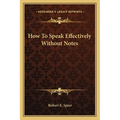 How To Speak Effectively Without Notes