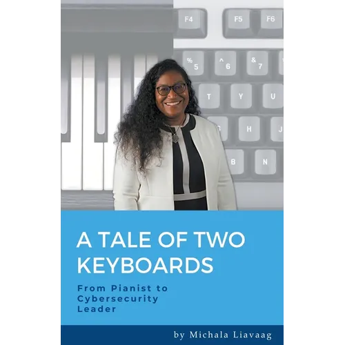 A Tale of Two Keyboards: From Pianist to Cybersecurity Leader