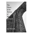 The Churn at the Bottom of My Stomach: A Poetry Chapbook