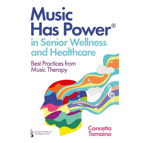 Music Has Power(r) in Senior Wellness and Healthcare: Best Practices from Music Therapy