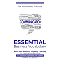 Essential Business Vocabulary: Build Your Business Lingo by Learning The Meaning And Benefits of 127 Business Keywords and Phrases to Make You Smarte