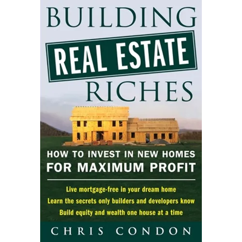 Building Real Estate Riches: How to Invest in New Homes for Maximum Profit