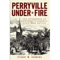 Perryville Under Fire: The Aftermath of Kentucky's Largest Civil War Battle