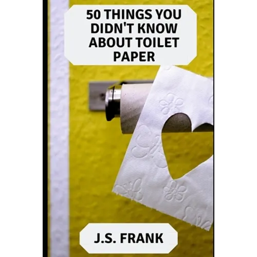 50 Things You Didn't Know About Toilet Paper