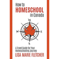 How to Homeschool in Canada: A Travel Guide For Your Homeschooling Journey