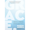Grace, Period.: Living in the Amazing Reality of Jesus' Finished Work