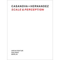 Casanova + Hernandez: Scale & Perception
