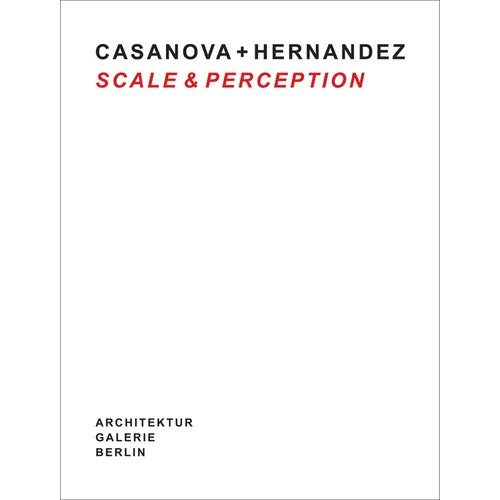 Casanova + Hernandez: Scale & Perception