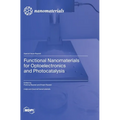 Functional Nanomaterials for Optoelectronics and Photocatalysis