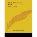 The Call Of The New South: Addresses (1912)