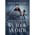 We Took an Oath: A personal account of what it was like to protect and to serve