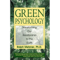 Green Psychology: Transforming Our Relationship to the Earth