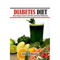 Diabetes Diet: Blood Sugar Control with Diet and Herbal Medicines: Diabetes Supplements