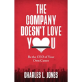 The Company Doesn't Love You: Be the CEO of Your Own Career