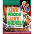 Live Foods, Live Bodies!: Recipes for Life