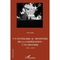 Un itinéraire au ministère de la Coopération: une histoire 1962-2009