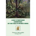 A Guide to Pennsylvanian (Carboniferous) Age Plant Fossils of Southwest Virginia