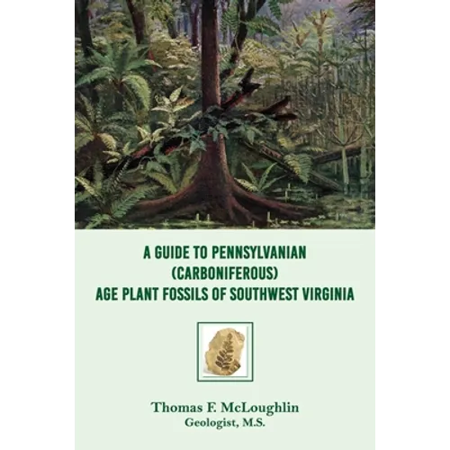 A Guide to Pennsylvanian (Carboniferous) Age Plant Fossils of Southwest Virginia