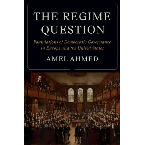 The Regime Question: Foundations of Democratic Governance in Europe and the United States
