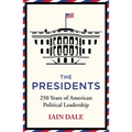 The Presidents: 250 Years of American Political Leadership