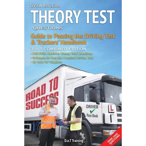DVSA revision theory test questions, guide to passing the driving test and truckers' handbook: combined edition