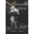 Bohemians West: Free Love, Family, and Radicals in Twentieth-Century America