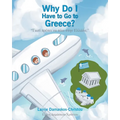 Why Do I Have To Go To Greece?