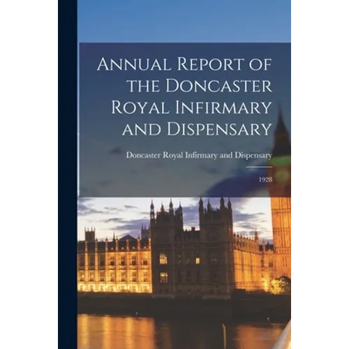 Annual Report of the Doncaster Royal Infirmary and Dispensary: 1928