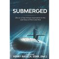Submerged: Life on a Fast Attack Submarine in the Last Days of the Cold War