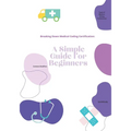 Breaking Down Medical Coding Certification: A Simple Guide for Beginners