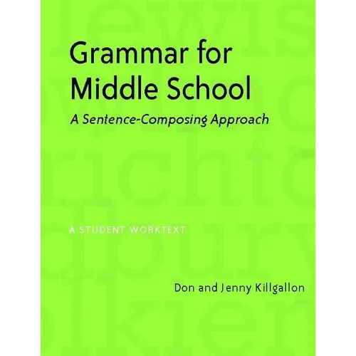 Grammar for Middle School: A Sentence-Composing Approach--A Student Worktext