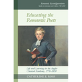 Educating the Romantic Poets: Life and Learning in the Anglo-Classical Academy, 1770-1850