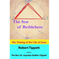 The Star of Bethlehem: The Timing of the Life of Jesus