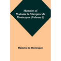 Memoirs of Madame la Marquise de Montespan (Volume 6)