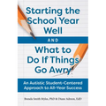 Starting the School Year Well and What to Do If Things Go Awry: An Autistic Student-Centered Approach to All-Year Success