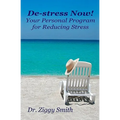 De-Stress Now!: Your Personal Program For Reducing Stress