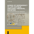 Norms of Dependency in Late Antique and Early Medieval Societies: Contextualising Roman Legal Terminology