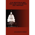 Las Mentiras del Tio Sam O Los Mitos del Imperio