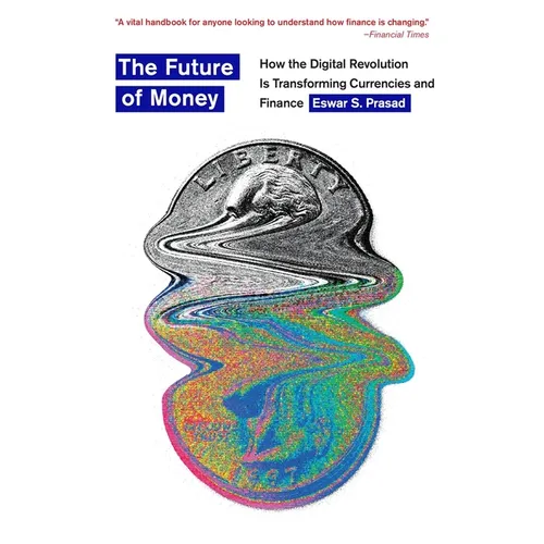 The Future of Money: How the Digital Revolution Is Transforming Currencies and Finance