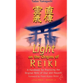 Light on the Origins of Reiki: A Handbook for Practicing the Original Reiki of Usui and Hayashi
