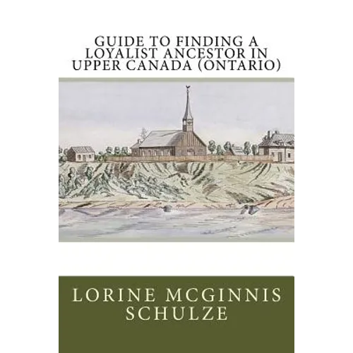 Guide to Finding a Loyalist Ancestor in Upper Canada (Ontario)
