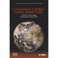 Consuming Cultures, Global Perspectives: Historical Trajectories, Transnational Exchanges