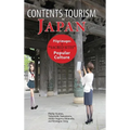 Contents Tourism in Japan: Pilgrimages to "Sacred Sites" of Popular Culture