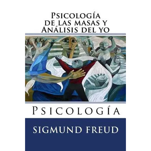 Psicologia de las masas y analisis del yo: Psicologia